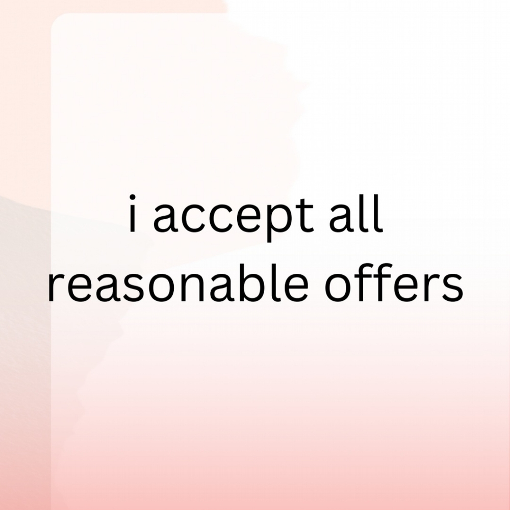 I accept all reasonable offers!